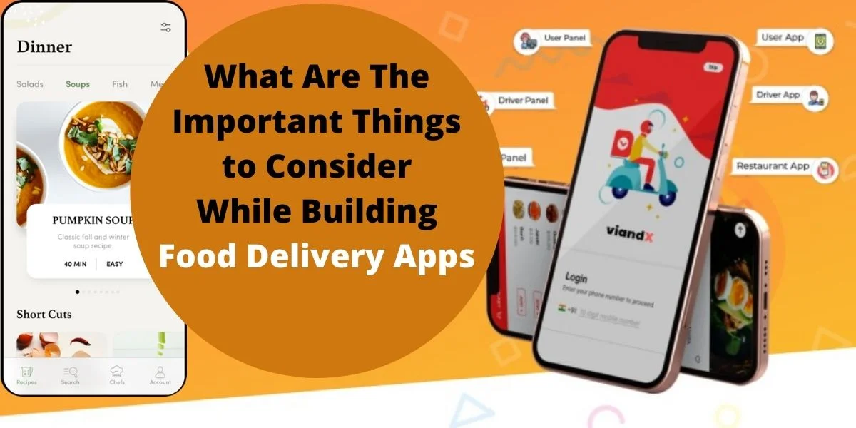 What Are The Important Things to Consider While Building Food Delivery Apps