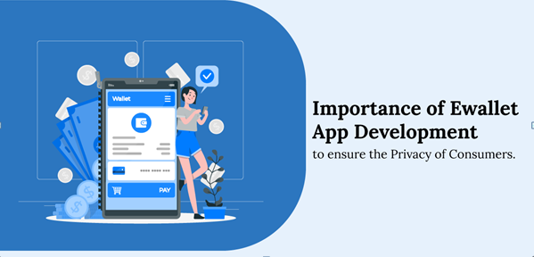 Importance of Ewallet App Development to ensure the Privacy of Consumers