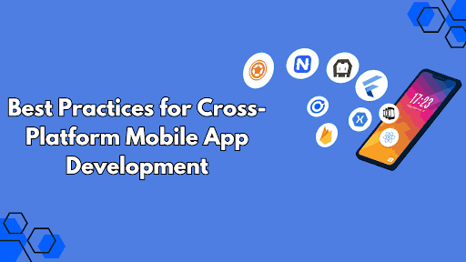 Best Practices for Cross-Platform Mobile App Development